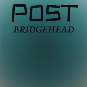 Post Bridgehead