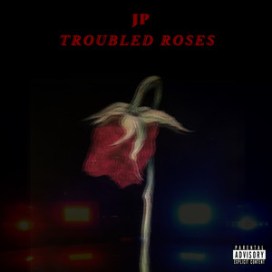 TROUBLED ROSES (Explicit)