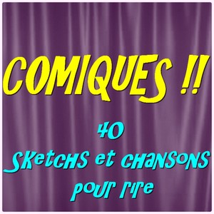 Comiques !! (40 Sketchs et chansons pour rire)