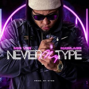 Never My Type (feat. Nawlage)
