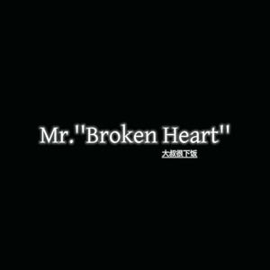 Mr.''Broken Heart''