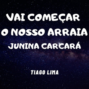 Vai Começar o Nosso Arraia Junina Carcará