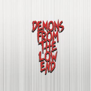 Demons From The Low End