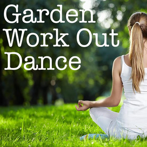 Garden Work Out Dance (Explicit)