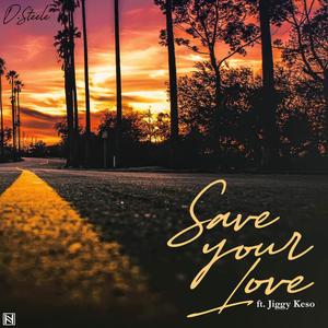 Save Your Love (feat. Jiggy Keso)