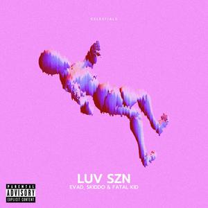 LUV SZN (feat. Ev Ad, Skiddo, -Fatal Kid- & Outer Space Studio) [Explicit]