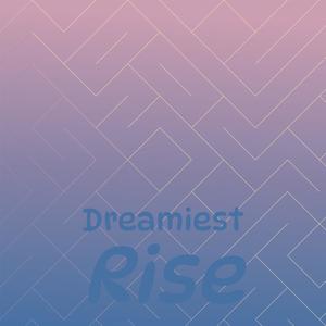 Dreamiest Rise