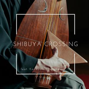Shibuya Crossing(feat. Kazuyuki Shiotaka)