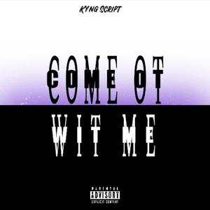 Come OT Wit Me (feat. DuddyThaMack) (Explicit)