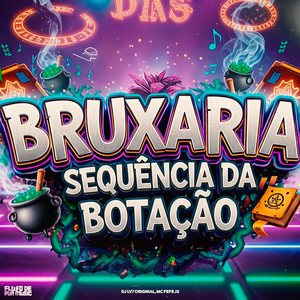 Bruxaria Sequência Da Botação (Explicit)