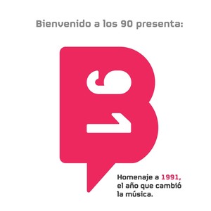 Bienvenido a los 90 Presenta: Homenaje a 1991, el Año Que Cambió la Música