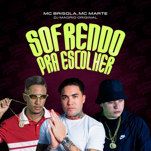 Sofrendo Para Escolher (Explicit)