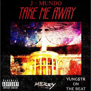 Take Me Away (Explicit)