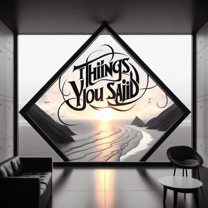 Things You Said
