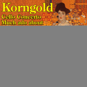 Korngold: Cello Concerto - Much Ado About Nothing Suite - Straussiana