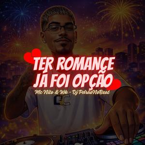 TER ROMANCE JÁ FOI OPÇÃO - Mc's Nito & Wk (Dj PdrãoNoBeat|Explicit)