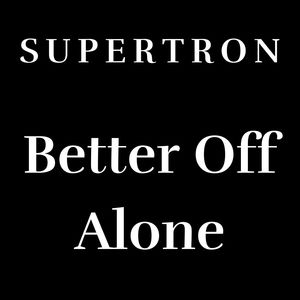 Better Off Alone