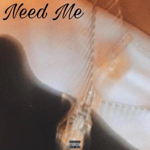 Need Me (Explicit)