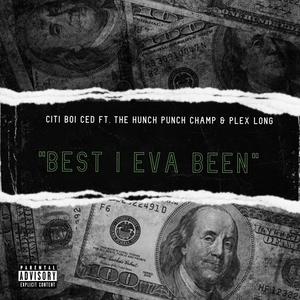 Best I Eva Been (feat. The Hunch Punch Champ & Plex Long) (Explicit)