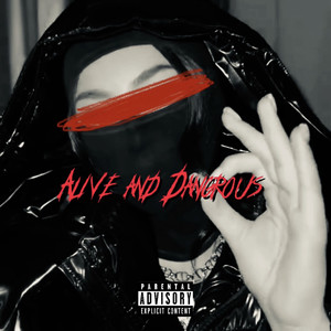 Alive & Dangerous (Explicit)