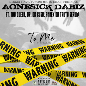 To Me (feat. Tha Queen, Dr DB Kush & Annex da Truth Serum) [Explicit]