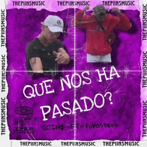 Que Nos Ha Pasado? (feat. Forastero & Coin$) [Explicit]