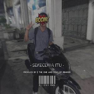 Sekecewa Itu (Remix)