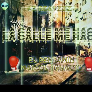 La Calle Me Hace (feat. Maicol Ignacio & ElBenjamin) [Explicit]