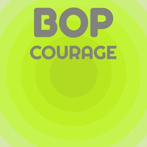 Bop Courage