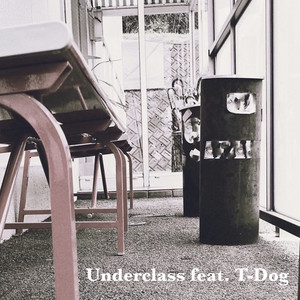 Underclass(feat. T-Dog)