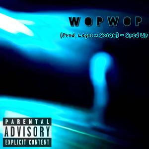 Wopwop (feat. Prod. Legos  & Sotam) (Sped Up) (Explicit)