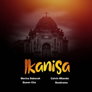 Ikanisa (feat. Queen Cha, Calvin Mbanda & Baadrama)