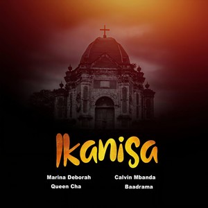 Ikanisa(feat. Queen Cha, Calvin Mbanda & Baadrama)