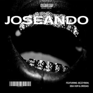 Joseando (feat. Gezzyboiii, Odavgm & 3Rosas) (Explicit)