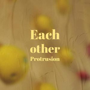 Each other Protrusion
