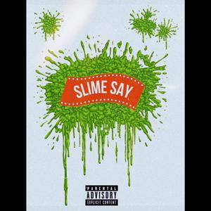 SLIME SAY (Explicit)