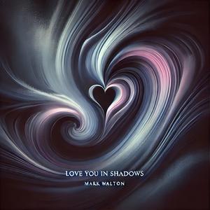 Love You In Shadows