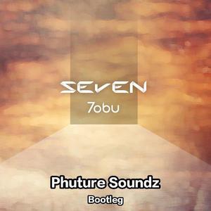 Seven (Phuture Soundz Bootleg)