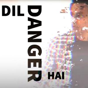 Dil Danger Hai (Explicit)