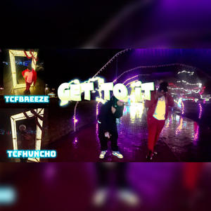 Get to it (feat. HVNCHO & TCFBREEZE) (Explicit)