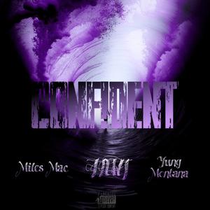 CONFIDENT (feat. Miles Mac & Yung Montana) (Explicit)