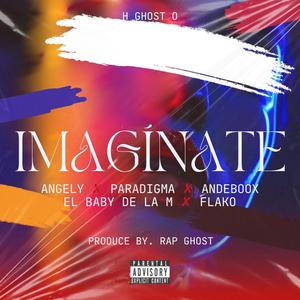 Imaginate (feat. Angely, Paradigma, Andeboox, Flako & El Baby de la M) (Explicit)