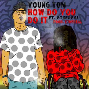 How Do You Do It (feat. Ethereal) [Explicit]