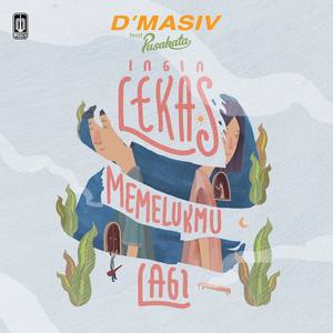 Ingin Lekas Memelukmu Lagi Feat. Pusakata 2018 D'MASIV Ingin Lekas Memelukmu Lagi Feat. Pusakata 2018 D'MASIV
