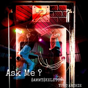 Ask Me ? (feat. YungArchie) (Explicit)