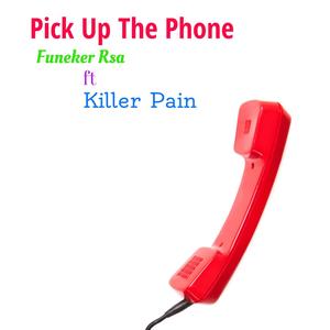 Pick up the phone (feat. Killer Pain)