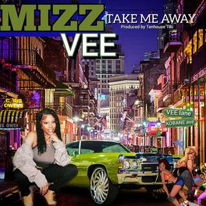 Take Me Away (feat. Mizz Vee) [Explicit]