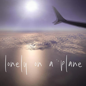 lonely on a plane (Explicit)