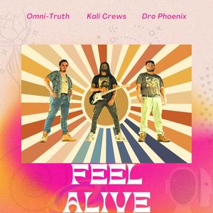 Feel Alive (feat. Kali Crews, Dro Phoenix & Omni-Truth)