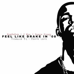 Feel Like Drake in '08 (feat. RvmGoDvm, J Woo & Duece Diego) [Explicit]